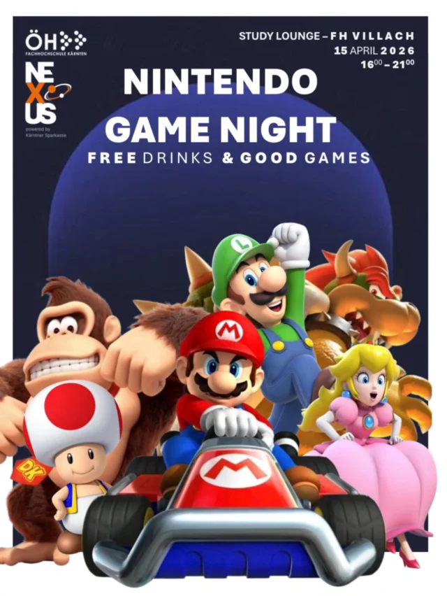 We are excited to invite you on April 15 to a gaming night hosted by STV Villach! 🎮👾 NINTENDO GAME NIGHT 📍 Study Lounge – FH Kärnten (Villach) 🕓 16:00 – 21:00 Enjoy free drinks and great games – the perfect opportunity to connect with fellow students, compete with friends, and spend a fun evening together. --------------------------------------------------------- Liebe Studierende, wir laden euch am 15.04. herzlich zu einem Gaming-Abend der STV Villach ein! 🎮👾 NINTENDO GAME NIGHT 📍 Study Lounge – FH Kärnten (Villach) 🕓 16:00 – 21:00 Uhr Freut euch auf kostenlose Drinks und coole Games – die perfekte Gelegenheit, neue Leute kennenzulernen, euch zu connecten und gemeinsam eine gute Zeit zu haben.