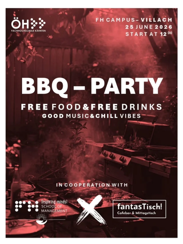 Wir laden euch herzlich zur 1. BBQ-Party am FH-Campus Villach powered by ÖH FH Kärnten, School of Management und fantasTisch ein und freuen uns auf einen entspannten Nachmittag mit euch. 🥳😎 Die Veranstaltung findet am 25. Juni 2026 ab 12:00 Uhr in unserer Mensa (bei Schönwetter auch im Vorgarten) statt. Euch erwartet ein gemütliches Beisammensein mit einem kostenlosen Barbecue-Buffet, das im Zeitraum von 12:00 bis 15:00 Uhr angeboten wird, inklusive Getränke sowie guter Musik und sommerlicher Stimmung. 🍻🥂🔥🥩🌽 ‐-------------------------------------------------------- We warmly invite you to the 1st BBQ Party at the FH Campus Villach, organised by ÖH FH Kärnten, the School of Management and fantasTisch, and look forward to a relaxed afternoon with you. 🥳😎 The event will take place on 25 June 2026 from 12:00 pm in our canteen (and in the front garden if the weather is fine). You can look forward to a cosy get-together with a free barbecue buffet, available from 12:00 pm to 3:00 pm, including drinks, good music and summerly athomsphere. 🍻🥂🔥🥩🌽 Are you already excited?